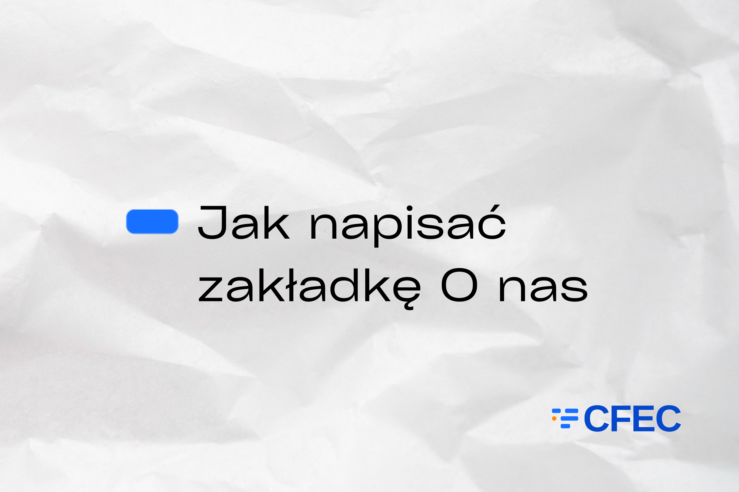 Jak napisać zakładkę O nas - CFEC